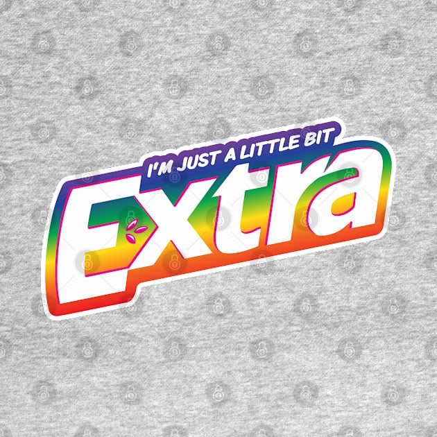 I'm Just a Little Bit Extra by HotTea.co